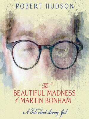 cover image of The Beautiful Madness of Martin Bonham